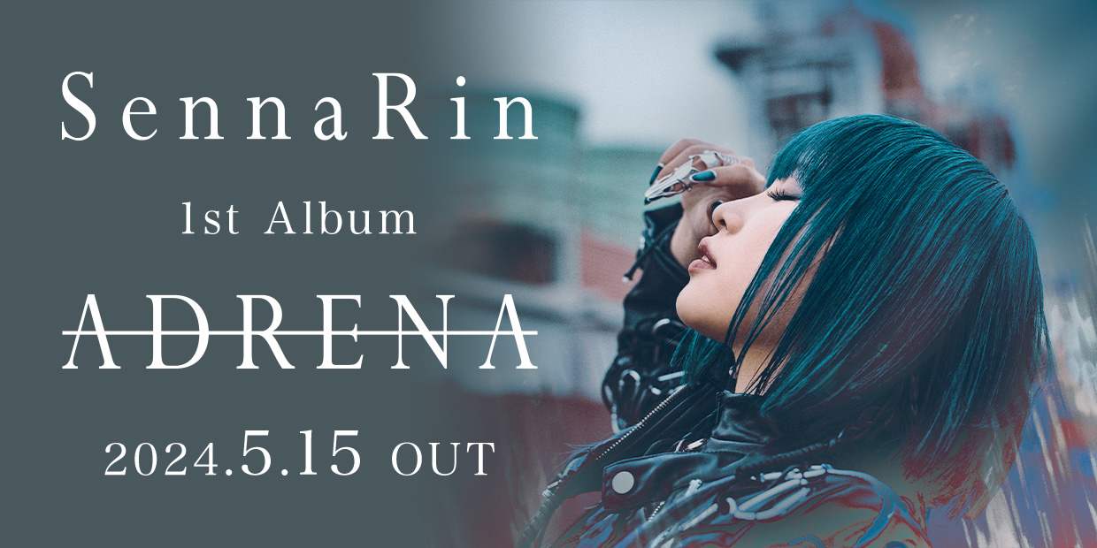 SennaRin 1st Album「ADRENA」 2024.5.15 OUT